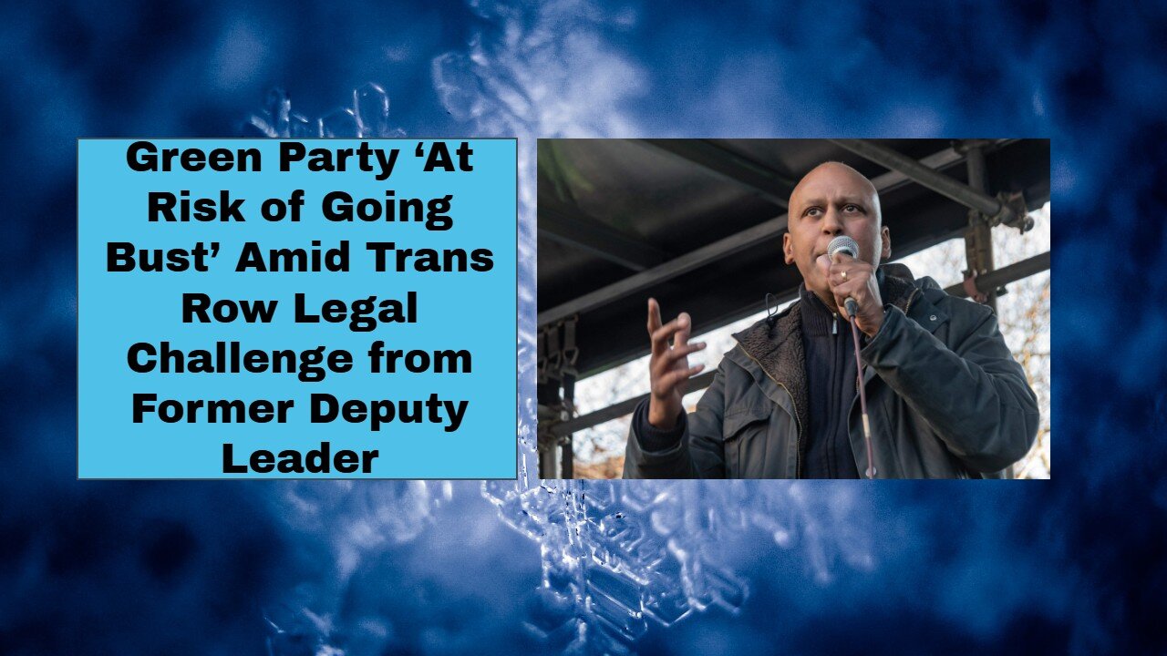 Green Party ‘At Risk of Going Bust’ Amid Trans Row Legal Challenge from Former Deputy Leader