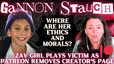 Zav Girl Plays VICTIM as Patreon REMOVES Gannon Stauch's AUTOPSY VIDEO and PHOTOS From Platform