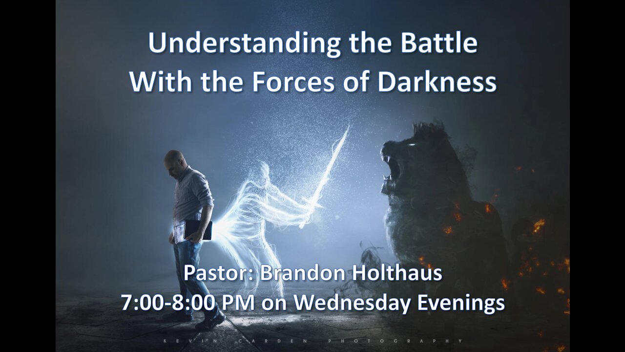 8-25-2021 Understanding the Battle with the Forces of Darkness Part 3