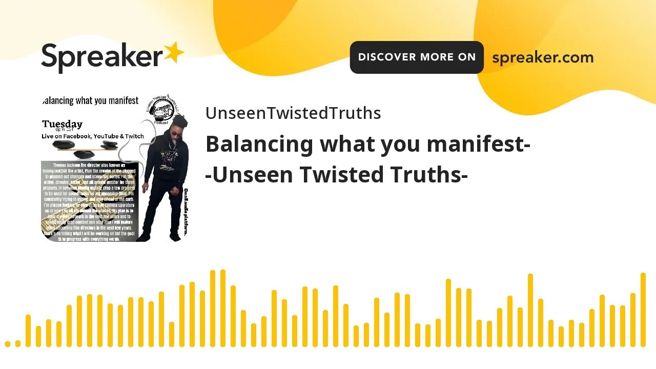 Balancing what you manifest- -Unseen Twisted Truths- (made with Spreaker)