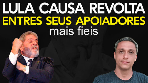 Roubo, traição, descaso e muito mais. LULA já causa revolta entre seus apoiadores mais fiéis