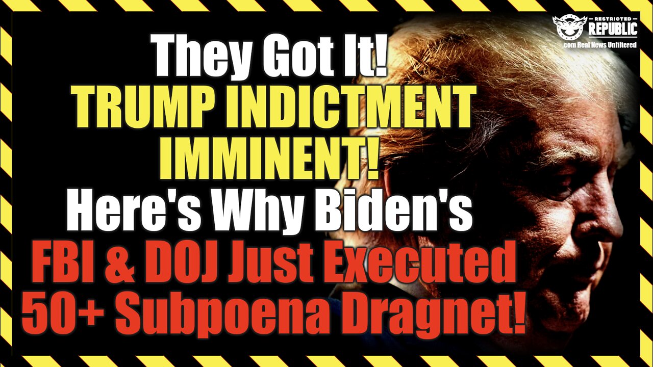 They Got It! TRUMP INDICTMENT IMMINENT! Here’s Why Biden’s FBI Just Executed a 50+ Subpoena Dragnet!