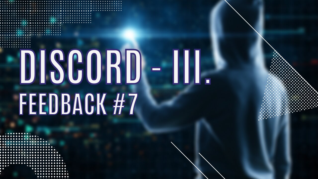 Discord part III. - Feedback #7