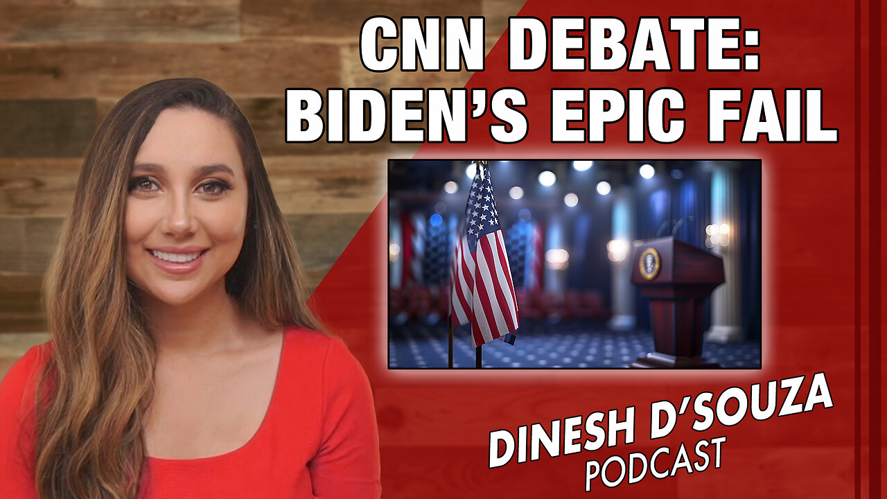 CNN DEBATE: BIDEN’S EPIC FAIL Dinesh D’Souza Podcast Ep 864