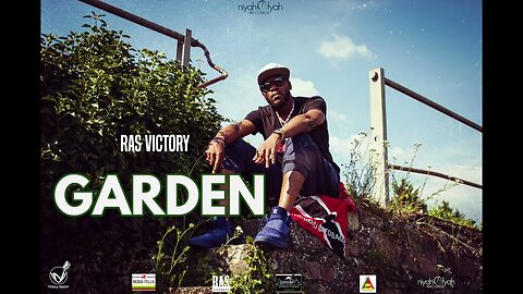 Ras Victory - Garden ( Official Audio) Lo-beatz Prod