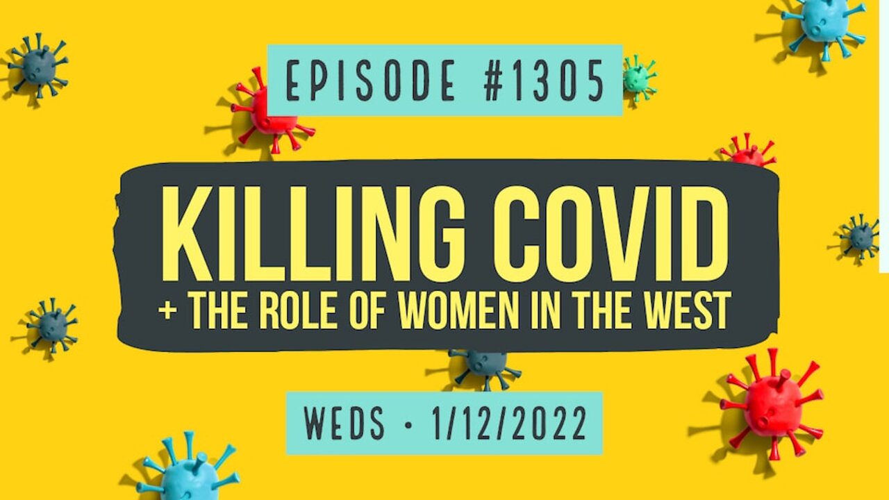 #1305 Killing COVID & The Role Of Women In The West