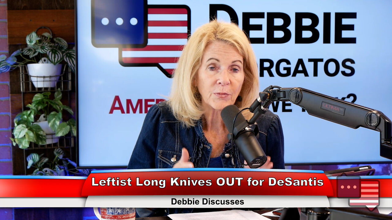 Leftist Long Knives OUT for DeSantis | Debbie Discusses 7.25.22