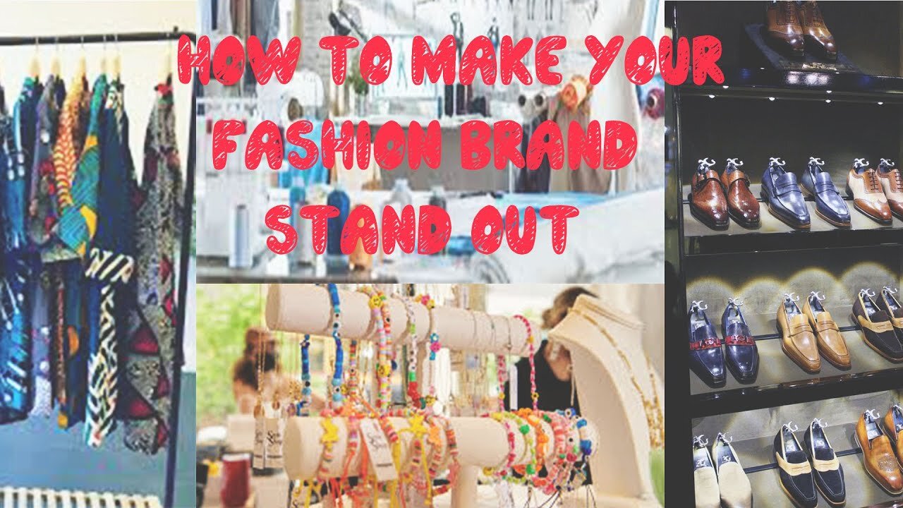 HOW TO MAKE YOUR FASHION BRAND STAND OUT