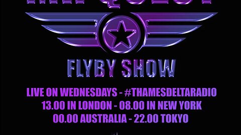 Mr Quest Flyby Show EP033 - Thames Delta Radio