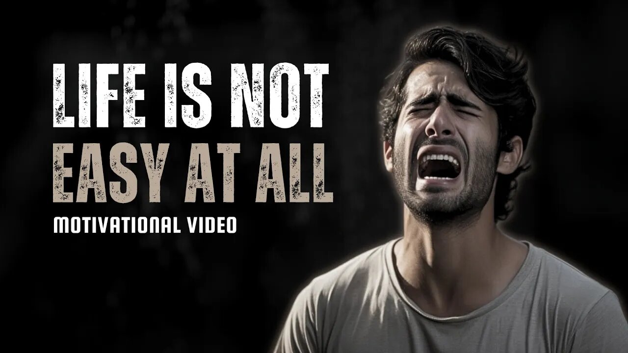 LIFE IS NOT EASY AT ALL - Motivational Speech