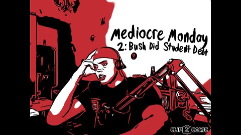 Bush Did Student Debt | Mediocre Monday #2