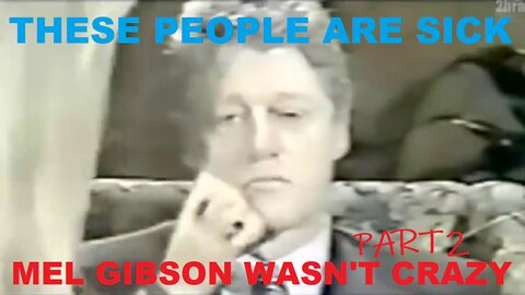 THESE PEOPLE ARE SICK- MEL GIBSON WASN'T CRAZY!! PART 2 (JUST THE TIP SERIES)