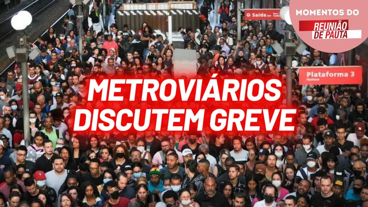 Greve: metroviários realizam assembleia | Momentos Reunião de Pauta