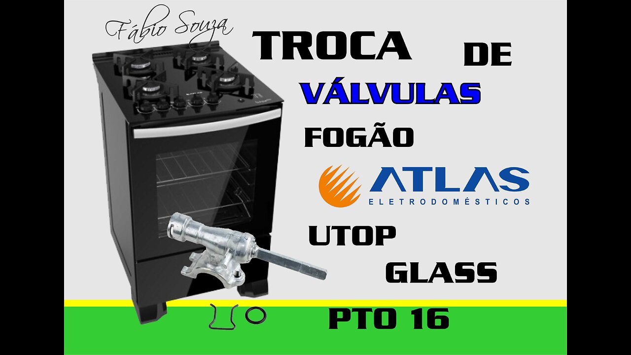 TROCA DE VÁLVULAS DO FOGÃO ATLAS UTOP GLASS PTO 16