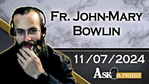 AAP Live with Fr. John-Mary Bowlin - 11/7/24 - Can Catholics have a Mezuzah?