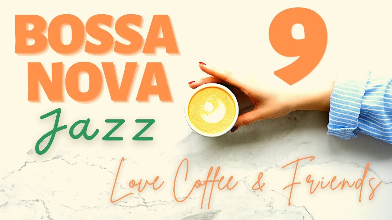 Bossa Nova Coffee Time Vol.9 - Love Coffee & Friends