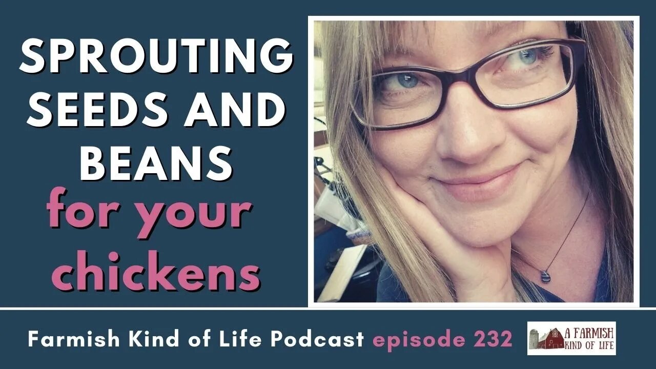 Sprouting Seeds for Chickens | Farmish Kind of Life Podcast | Epi 232 (2-22-23)