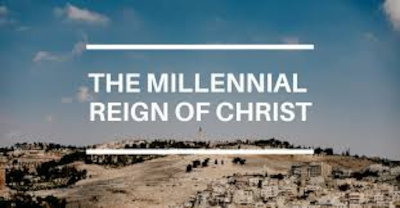 Millennial Reign of Christ series: Leading up to the time period (Part 1)