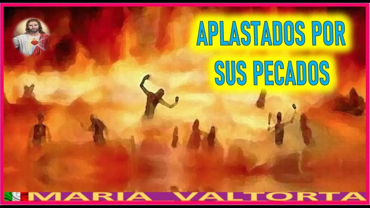 APLASTADOS POS SUS PECADOS - MENSAJE DE JESUCRISTO REY EL EVANGELIO POR MARIA VALTORTA