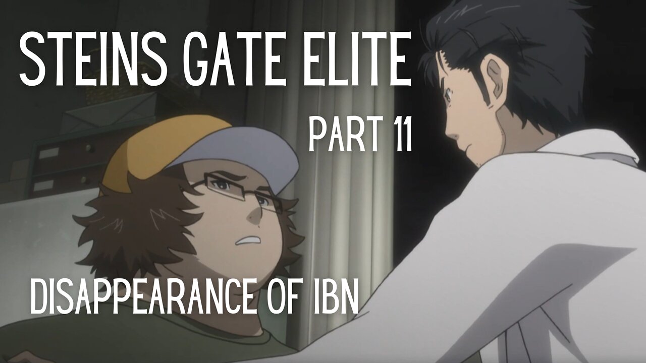 Steins Gate Elite Part 11 : Disappearance of IBN