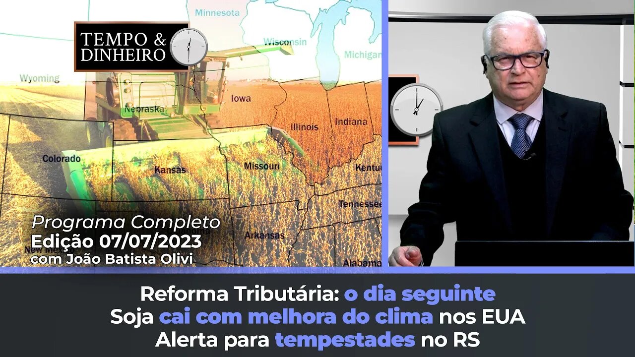 Soja cai com melhora do clima nos EUA. Reforma Tributária e Alerta para tempestades no RS