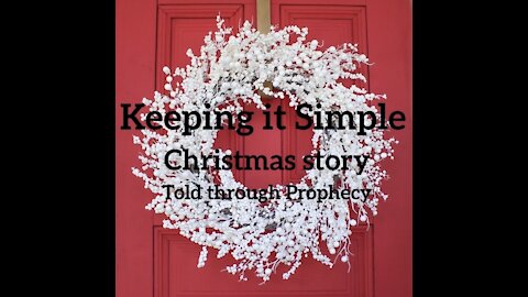 Christmas story told in Prophecy 3 Ish ch 11 vs 1-10