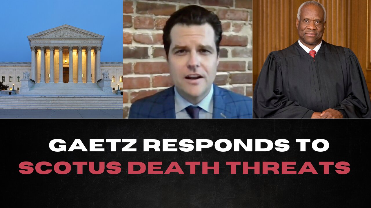 Gaetz: SCOTUS Leak Is 'An Operation' Designed To Intimidate Justices