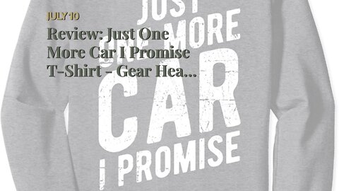 Review: Just One More Car I Promise T-Shirt - Gear Head Tee