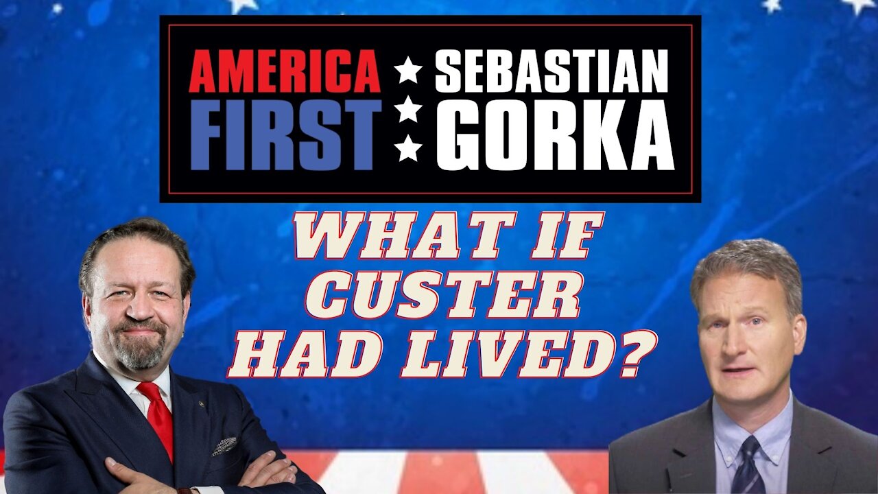 What if Custer had lived? H.W. Crocker with Sebastian Gorka on AMERICA First