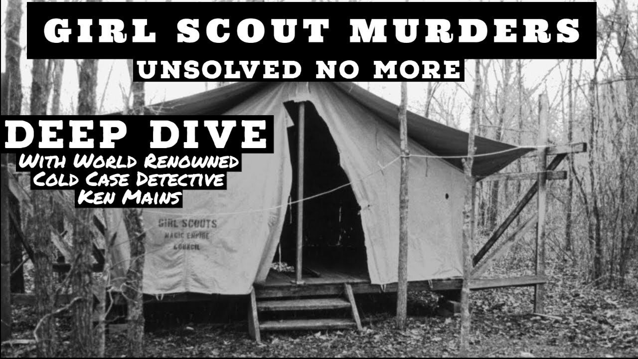 Girl Scout Murders | Deep Dive | A Look Inside the Murders by Renowned Cold Case Detective Ken Mains