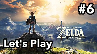 Let's Play | Zelda - Breath of the Wild Master Mode - Part 6