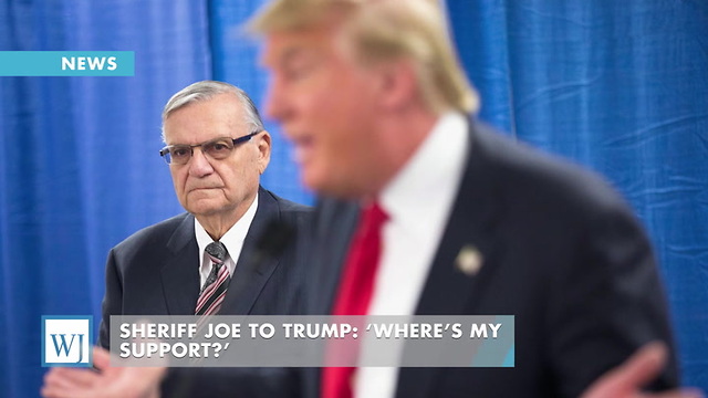 Sheriff Joe To Trump: ‘Where’s My Support?’