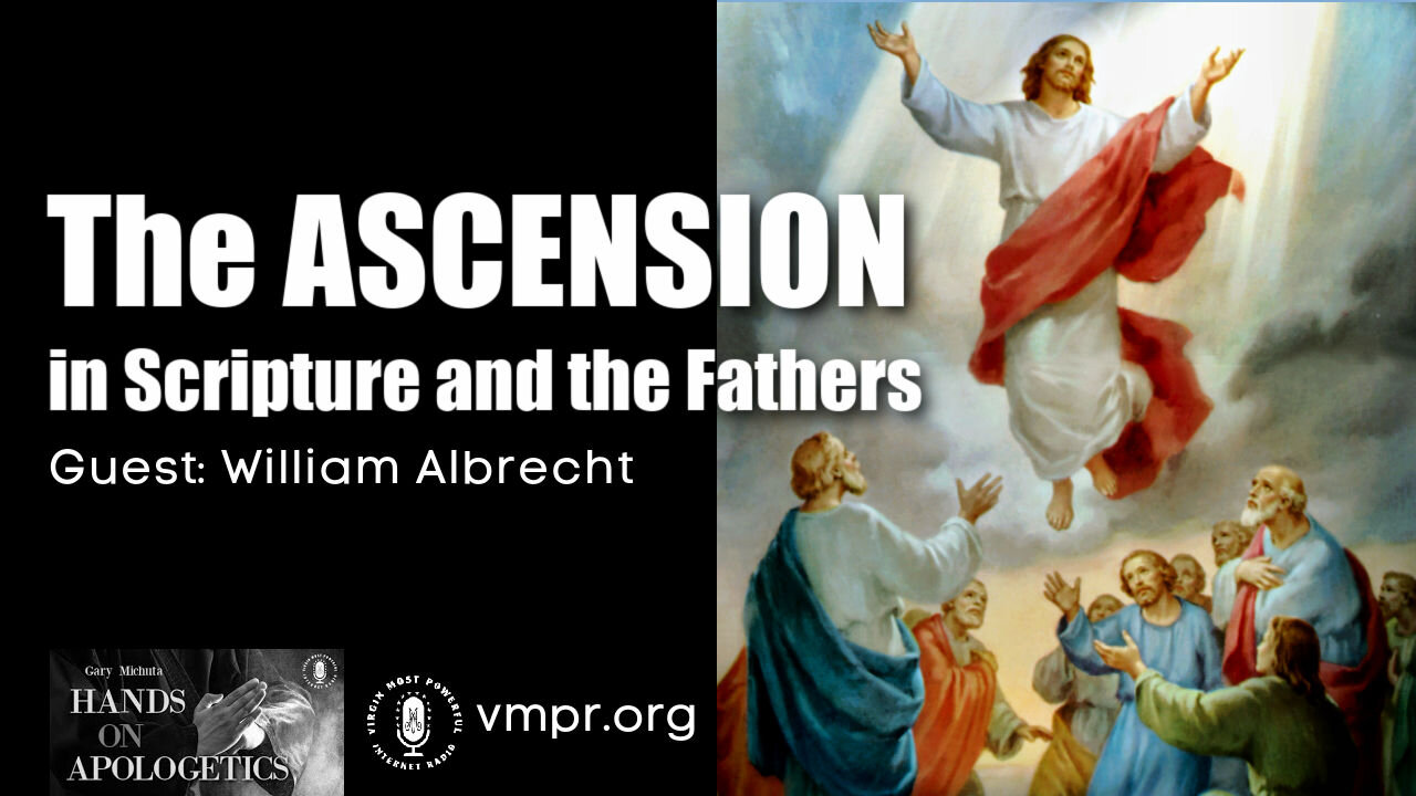 29 Apr 21, Hands on Apologetics: The Ascension in Scripture and the Fathers