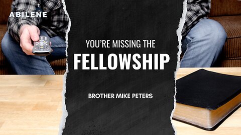 You're Missing the Fellowship (Full Service) | Bro. Mike Peters