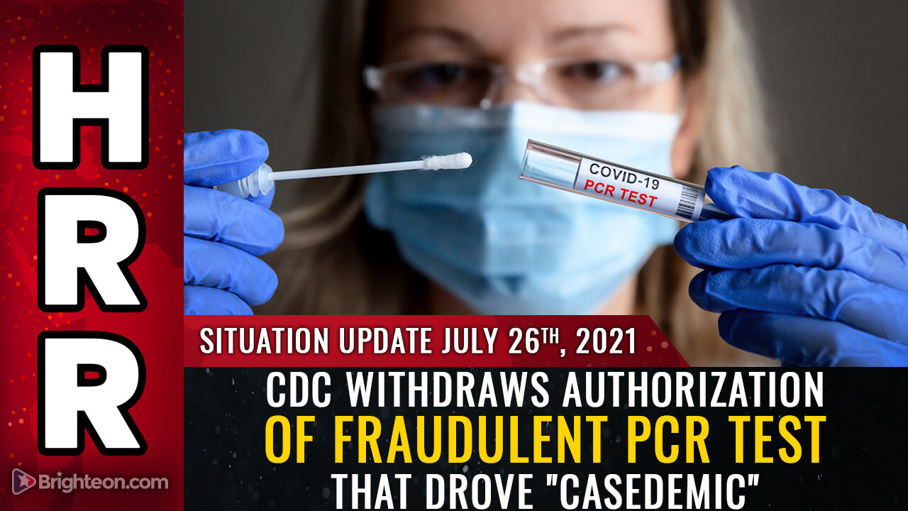 Situation Update, 7/26/21 - CDC withdraws authorization of fraudulent PCR test