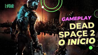 GAMEPLAY DEAD SPACE 2 - O INÍCIO
