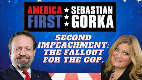 Second impeachment: The fallout for the GOP. Jennifer Horn with Sebastian Gorka on AMERICA First