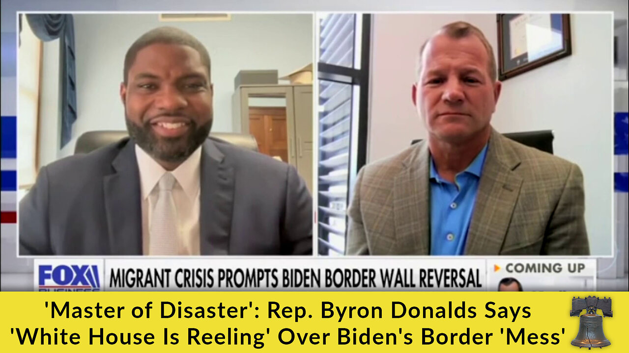 'Master of Disaster': Rep. Byron Donalds Says 'White House Is Reeling' Over Biden's Border 'Mess'