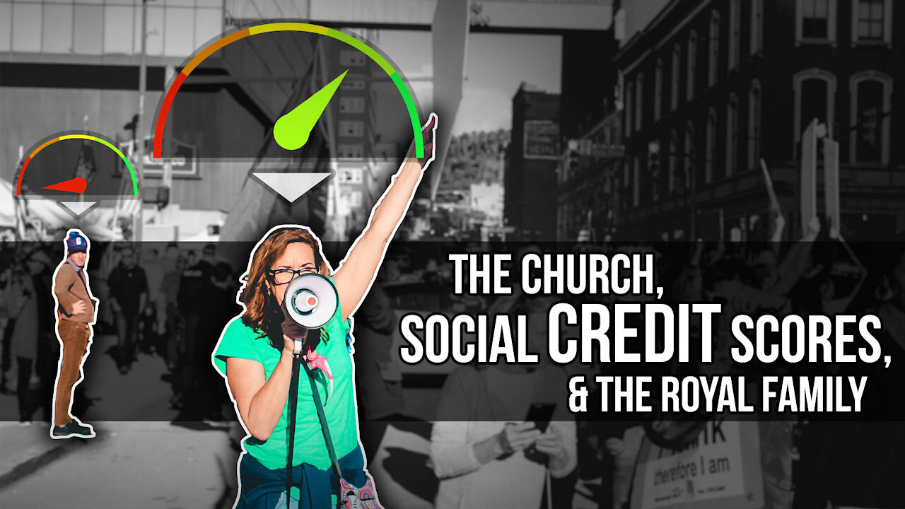 The Church, Social Credit Scores, & the Royal Family