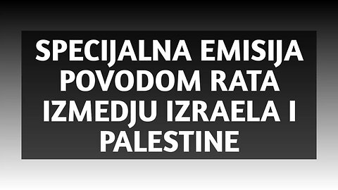 SPECIJALNA EMISIJA POVODOM RATA IZMEDJU IZRAELA I PALESTINE