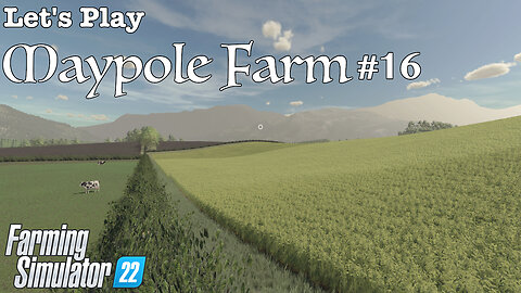 Let's Play | Maypole Farm | #16 | Farming Simulator 22