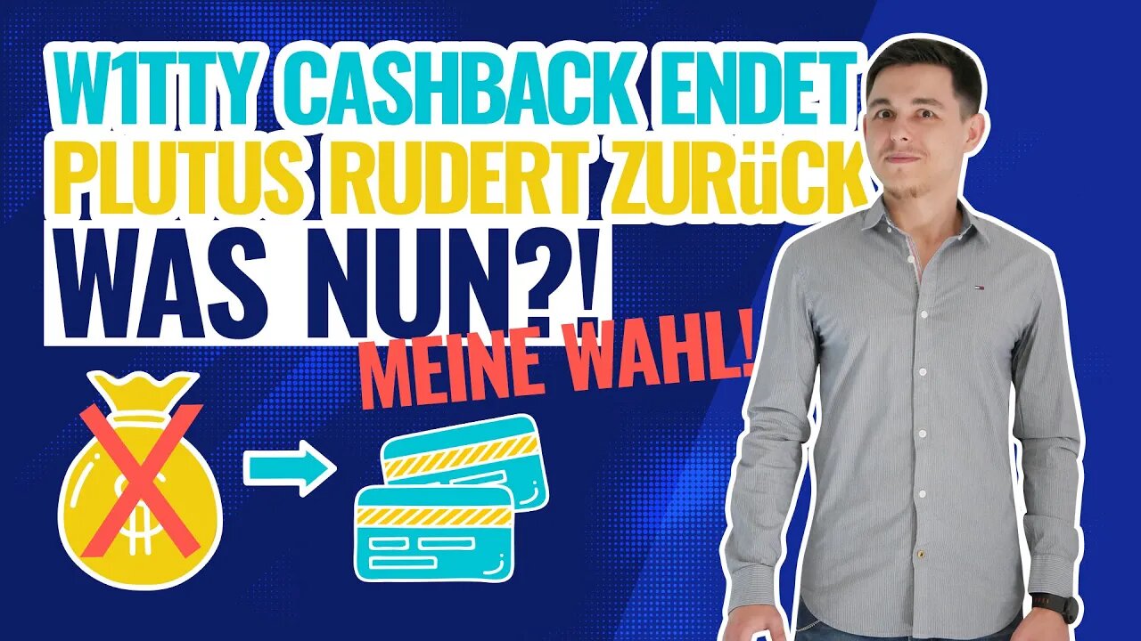 W1tty beendet Cashback Programm | Plutus rudert zurück | Welche Cashback Karte ich nun nutze!