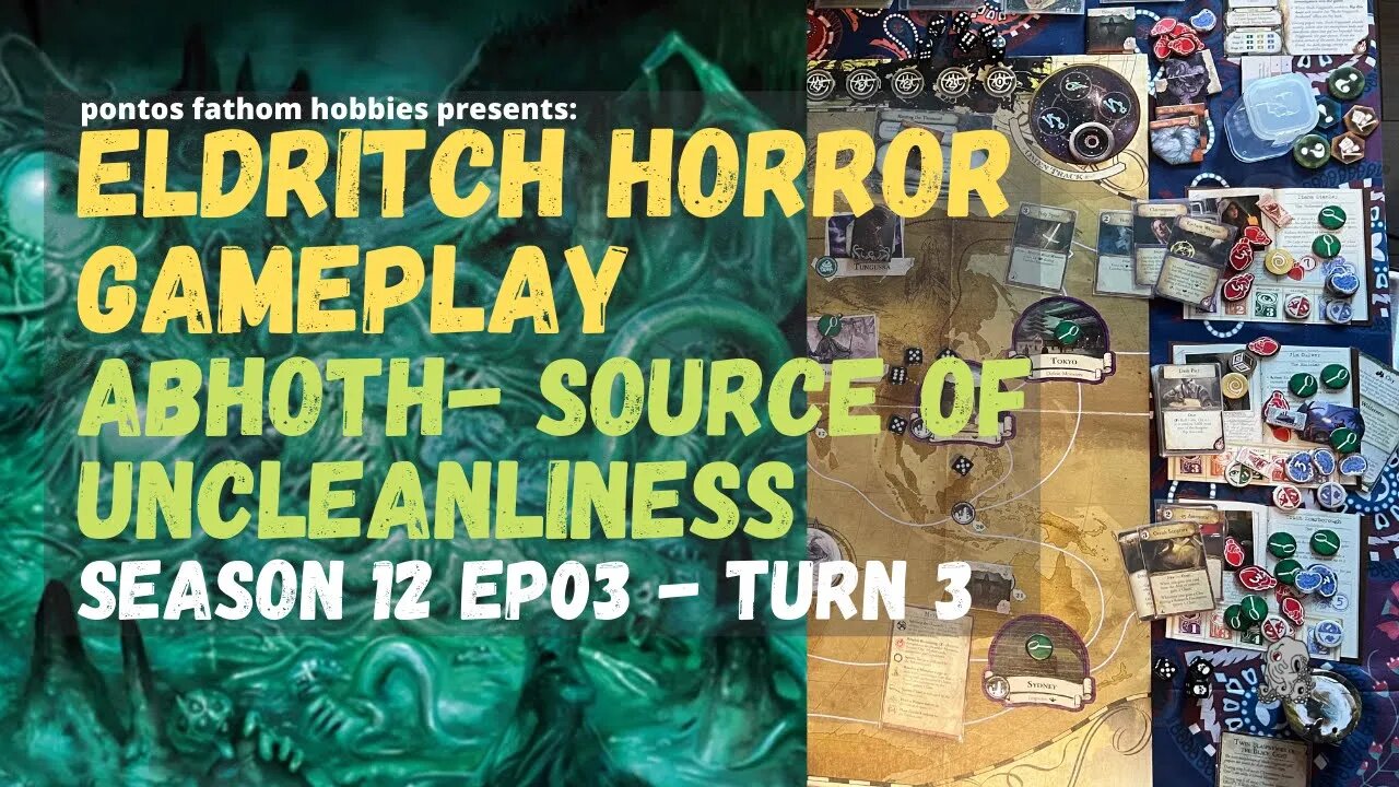 Eldritch Horror S12E03 - Season 12 Episode 03 - Abhoth - The Source of Uncleanliness - Turn 3