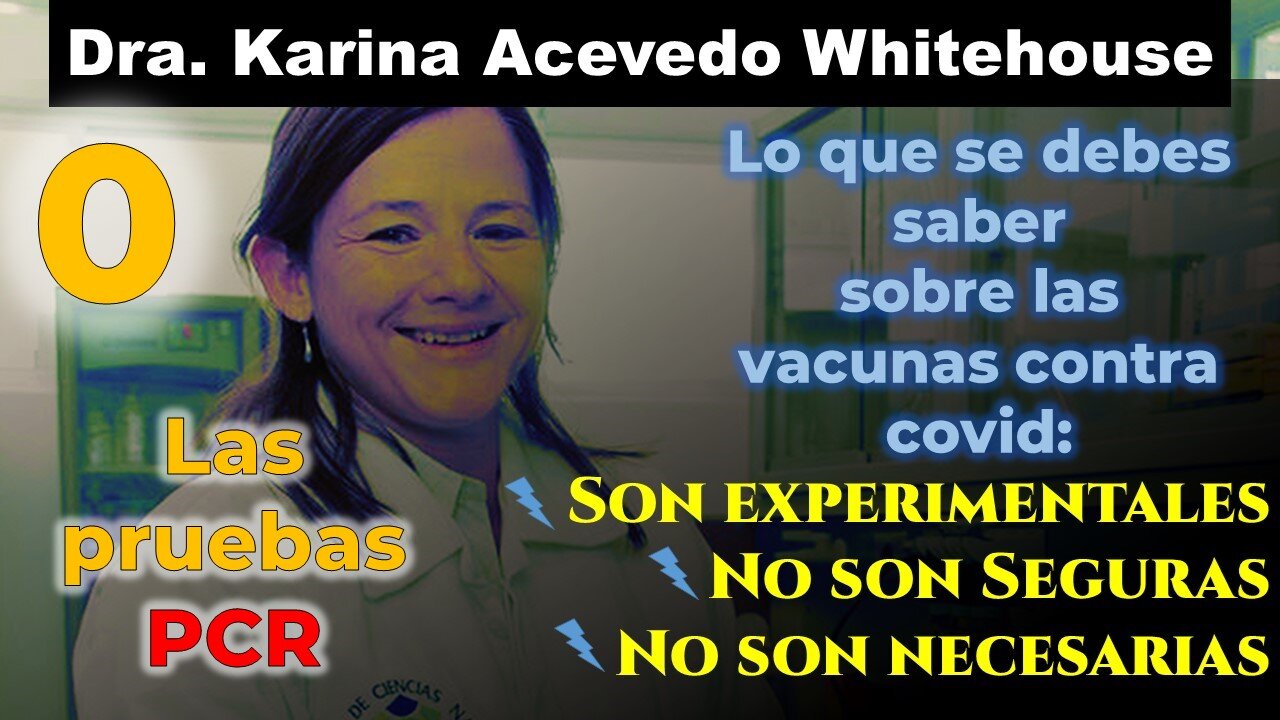 0. Dra. Karina Acevedo Whitehouse: Las pruebas PCR están inflando los números