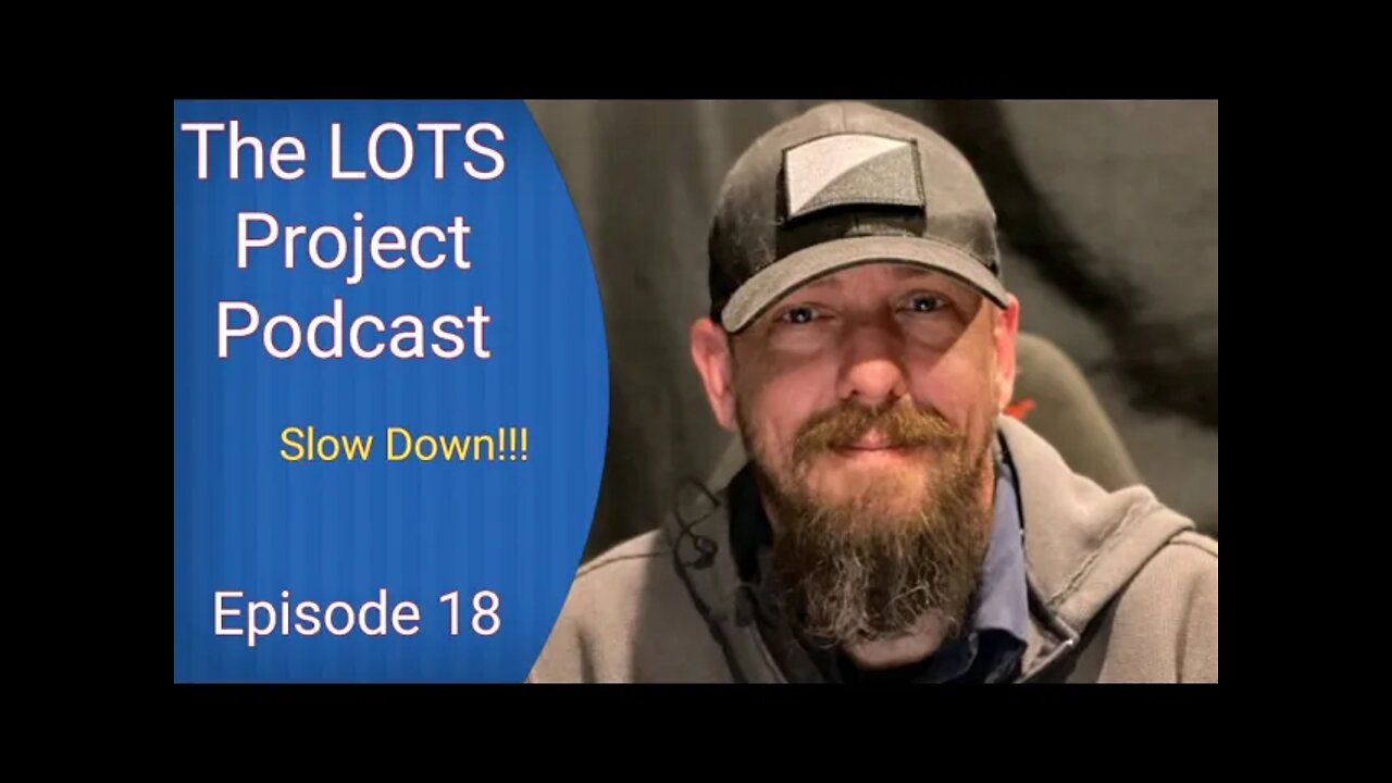 Slow Down!!! Episode 18 The LOTS Project Podcast