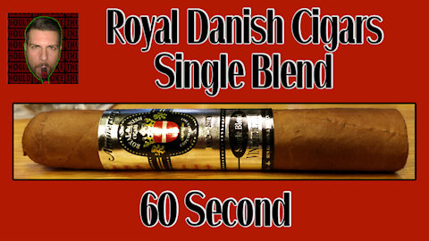 60 SECOND CIGAR REVIEW - Royal Danish Cigars Single Blend - Should I Smoke This