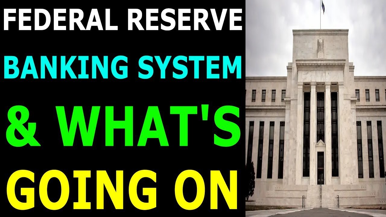 FEDERAL RESERVE BANKING SYSTEM & WHAT'S GOING ON