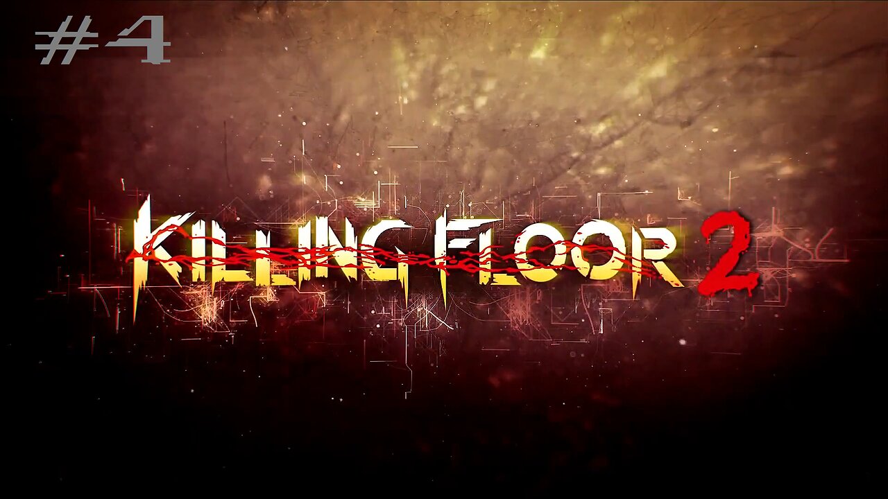 Killing Floor 2: Stream 4