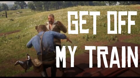 RDR2 | Get Off My Train