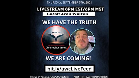 September 9th 2021 Aron Walton We Have The Truth & We Are Coming!